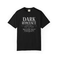 Dark Romance T-Shirt — "Dark Romance Better Than Therapy" Gothic Graphic Tee