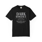 Dark Romance T-Shirt — "Dark Romance Better Than Therapy" Gothic Graphic Tee