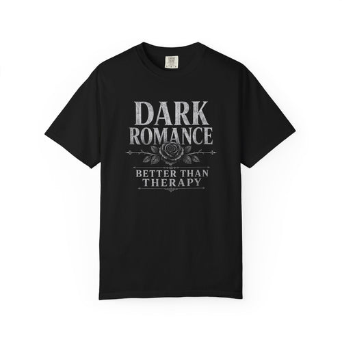 Dark Romance T-Shirt — "Dark Romance Better Than Therapy" Gothic Graphic Tee
