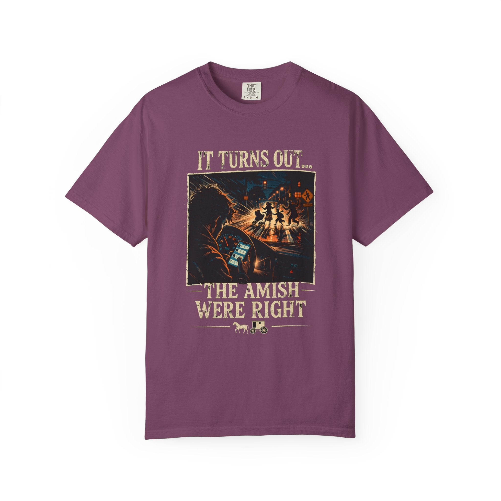 It Turns Out The Amish Were Right — Texting & Driving Dark Humor Warning Tee | Comfort Colors 1717 Garment-Dyed