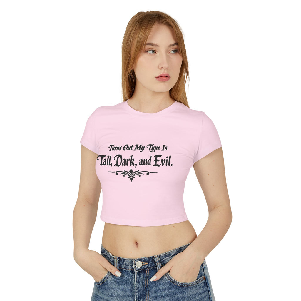 Turns Out My Type Is Tall, Dark and Evil | Dark Romance Baby Tee