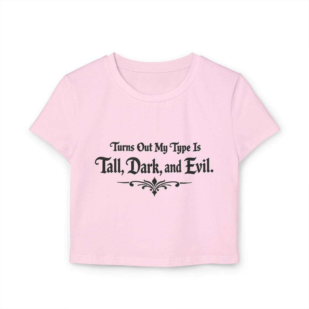 Turns Out My Type Is Tall, Dark and Evil | Dark Romance Baby Tee