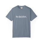 Once You Go Dark T-Shirt — Gothic Phrase Tee