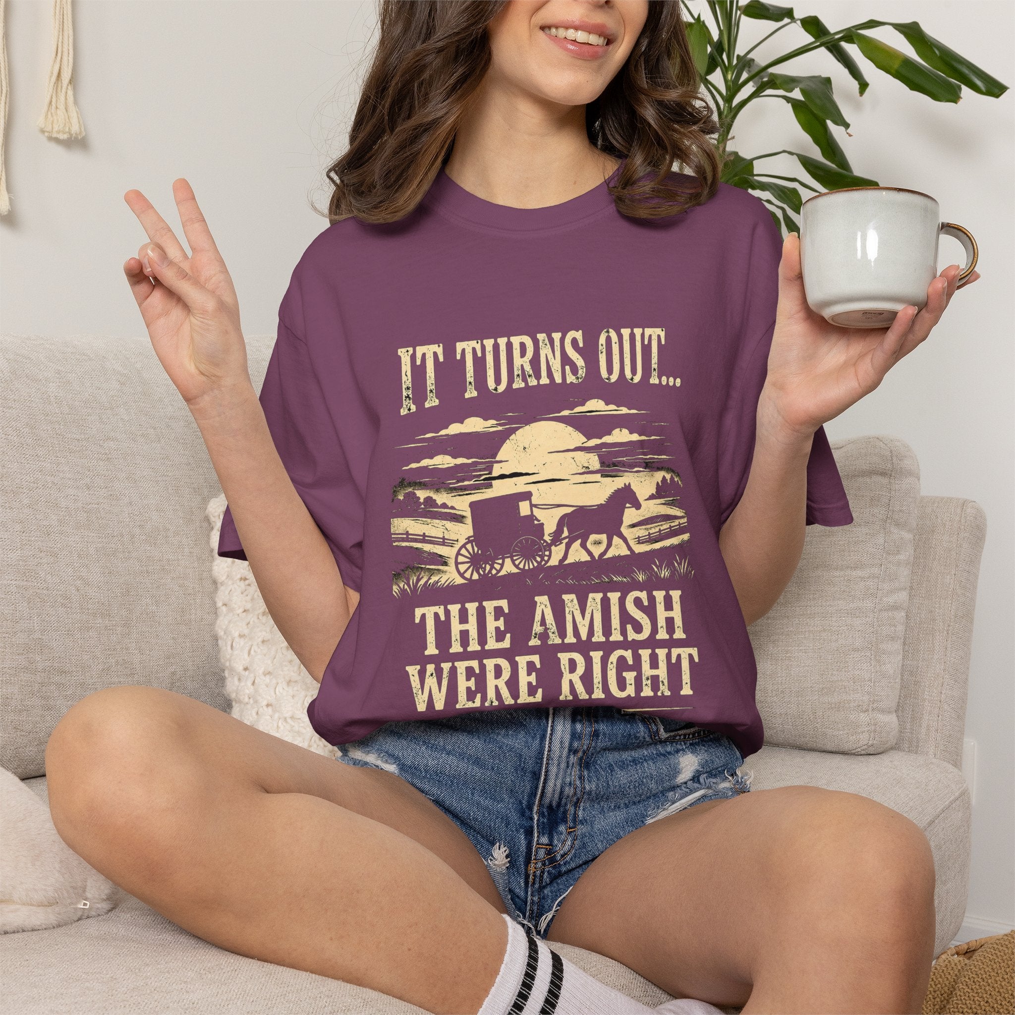 It Turns Out The Amish Were Right — Dark Humor Tee | Comfort Colors 1717 Garment-Dyed