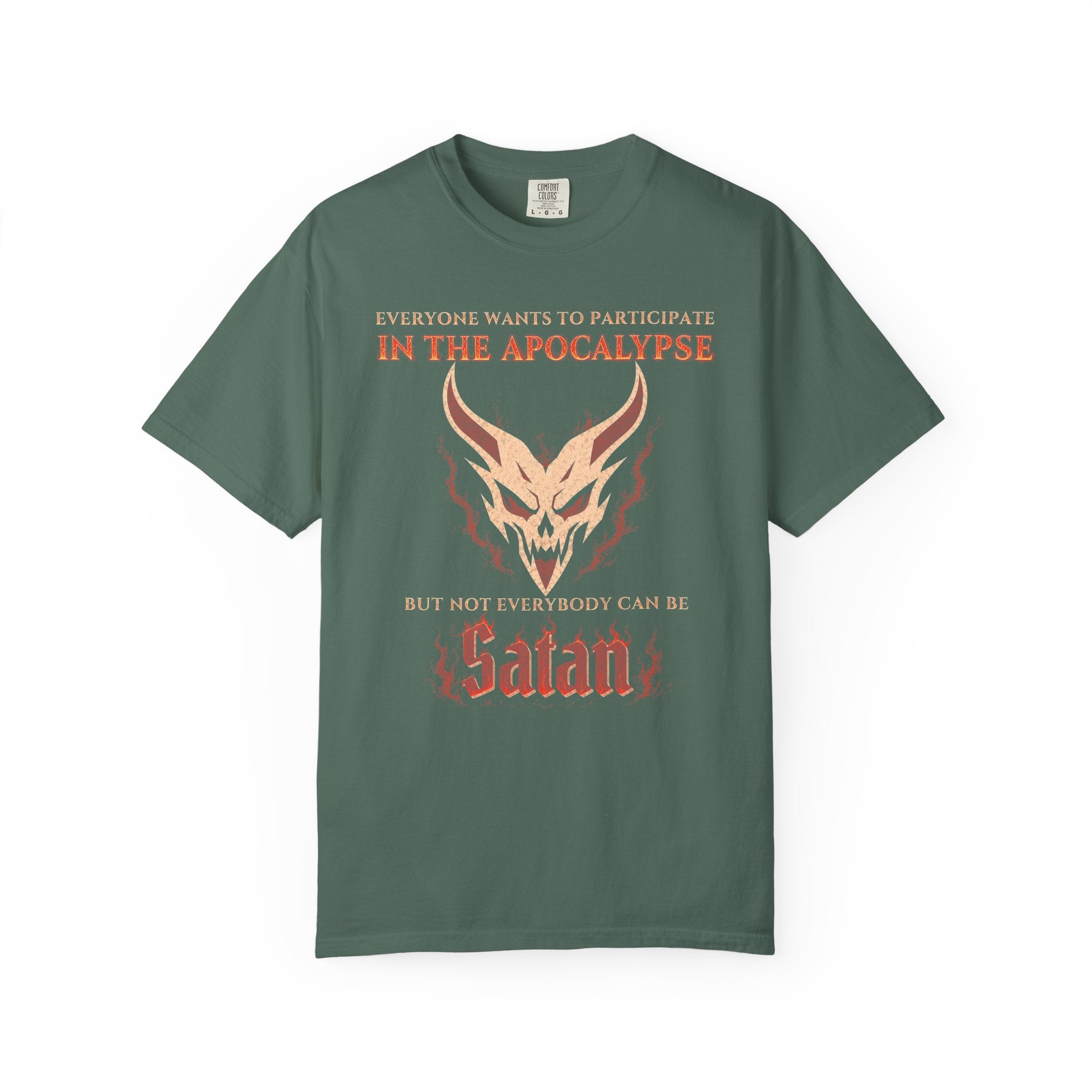 Everyone wants to participate in the Apocalypse but not everyone can be Satan | Comfort Colors 1717 Tee