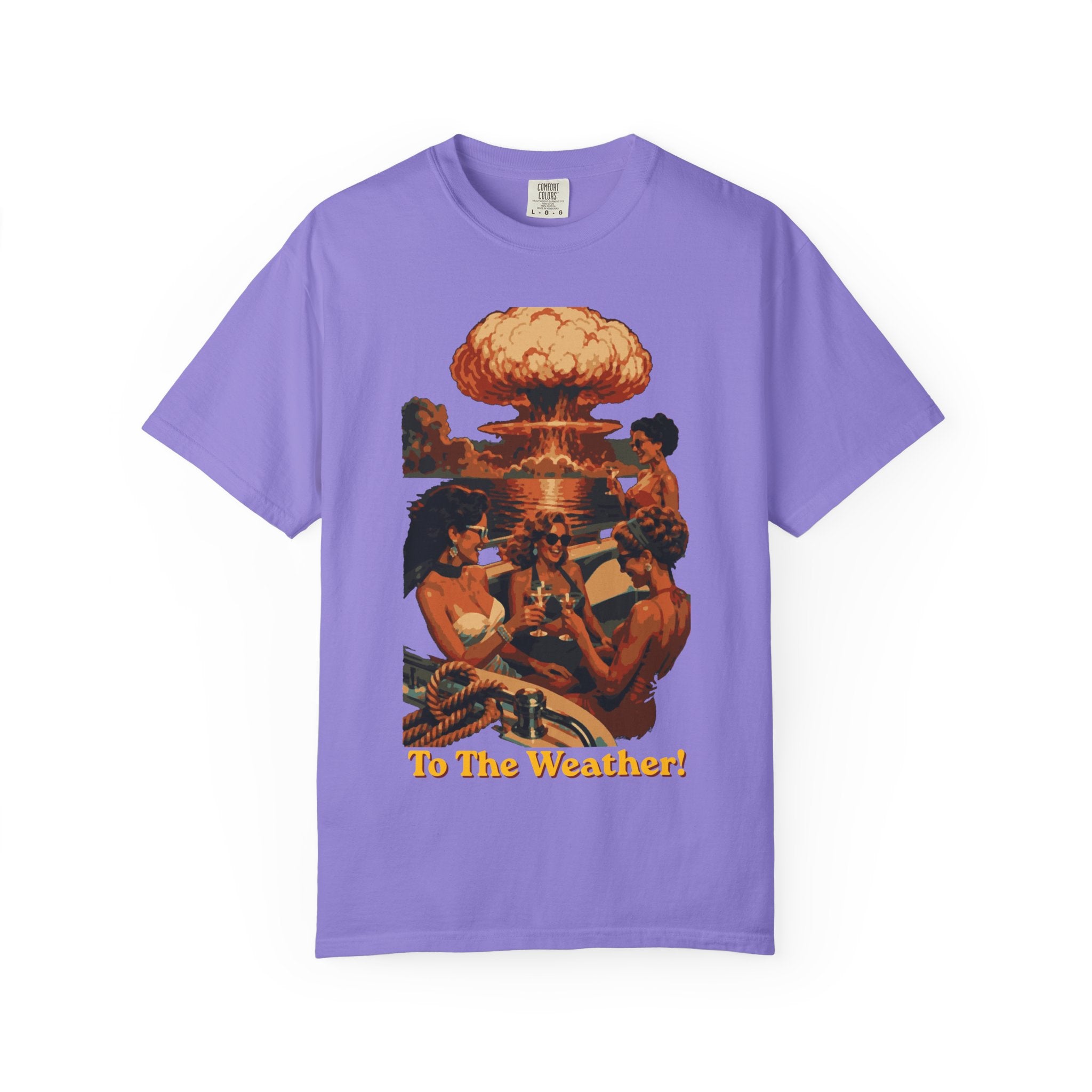 Last Yacht Party - To The Weather | Comfort Colors 1717 Tee - Apocalypse Glam™ - Nuclear Chic™ - Blast Wave™