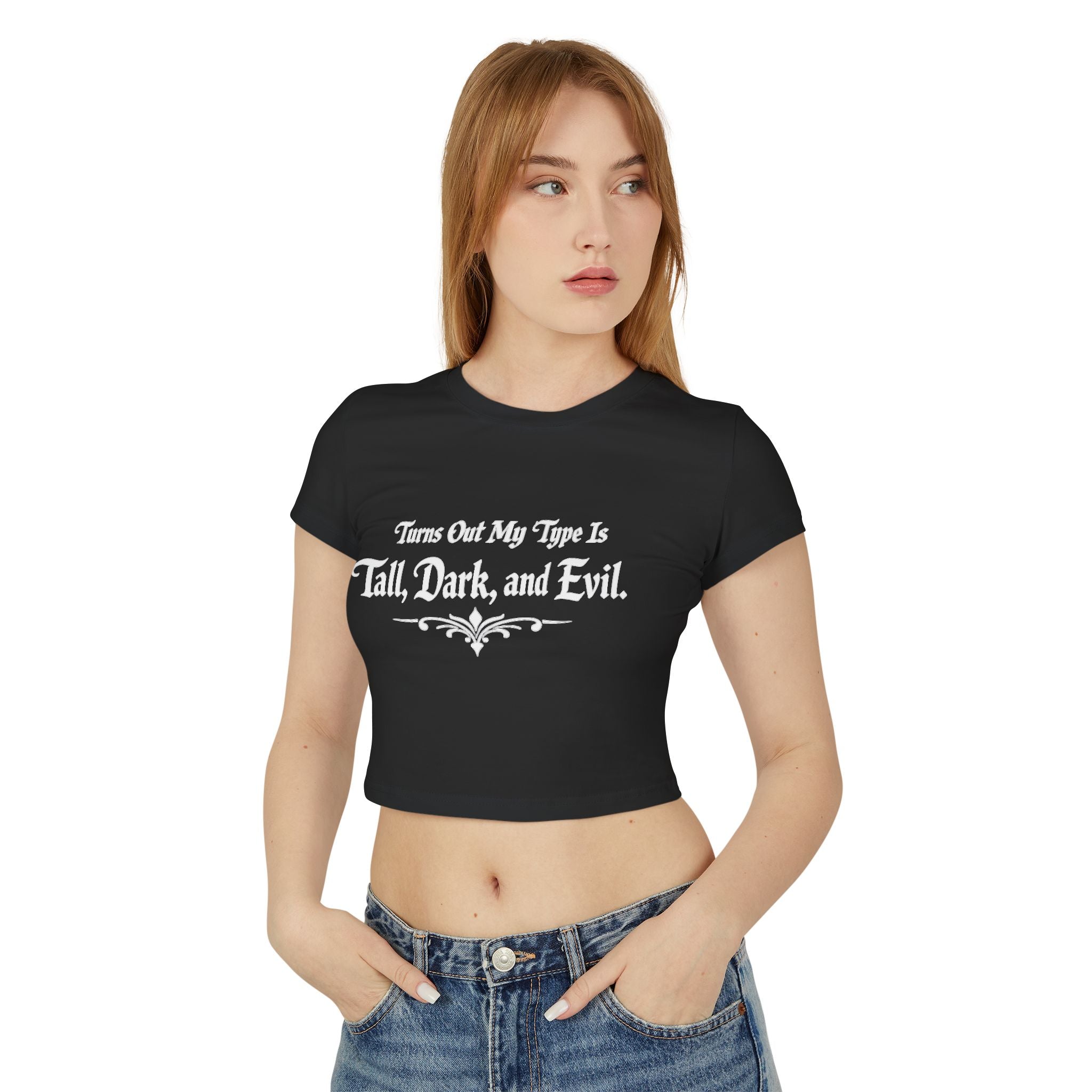 Turns Out My Type Is Tall, Dark and Evil | Dark Romance Baby Tee