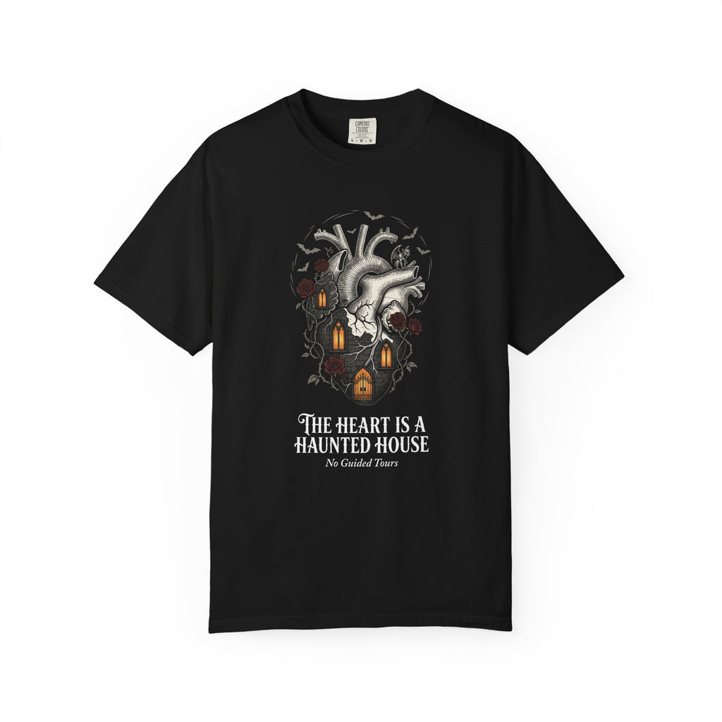 The Heart is a Haunted House -- No Guided Tours | Comfort Colors 1717 Tee