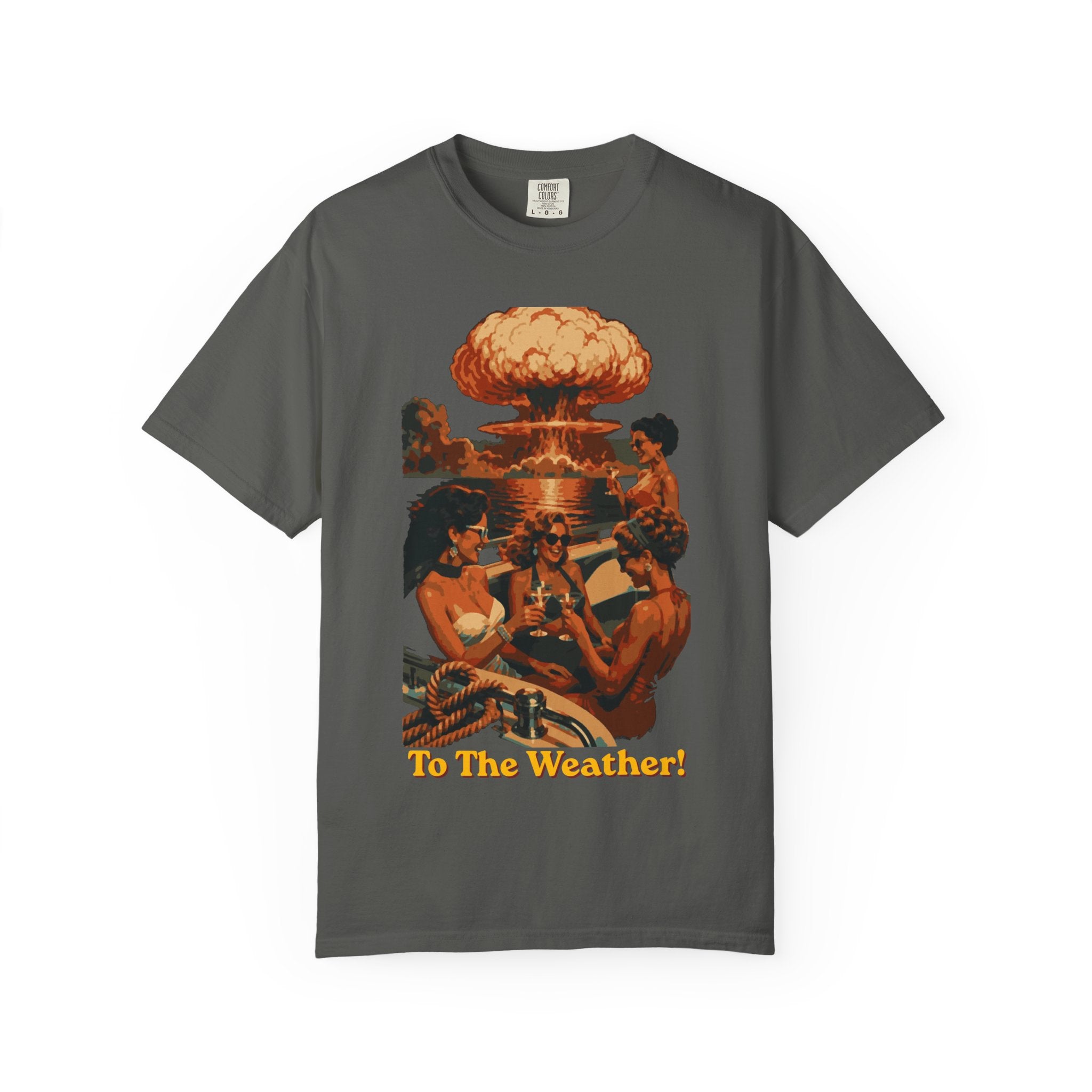 Last Yacht Party - To The Weather | Comfort Colors 1717 Tee - Apocalypse Glam™ - Nuclear Chic™ - Blast Wave™