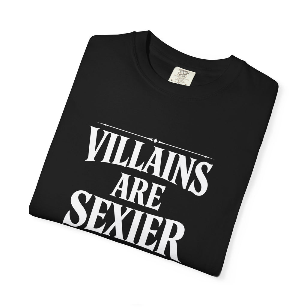 Villains Are Sexier T-Shirt — Dark Graphic Tee for Antihero Fans