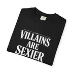 Villains Are Sexier T-Shirt — Dark Graphic Tee for Antihero Fans