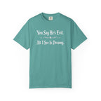 You Say He's Evil. All I See Is Dreamy - Comfort Colors 1717 Tee