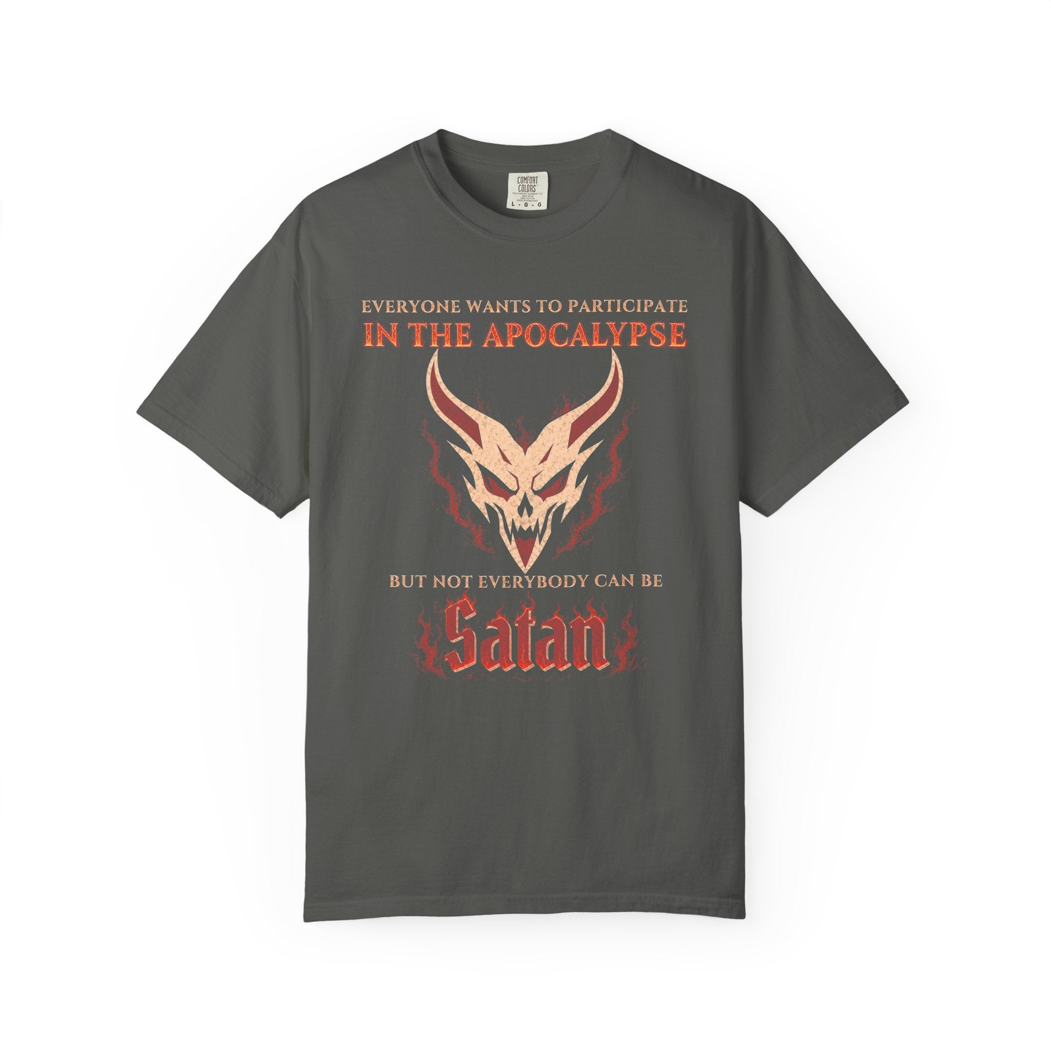 Everyone wants to participate in the Apocalypse but not everyone can be Satan | Comfort Colors 1717 Tee