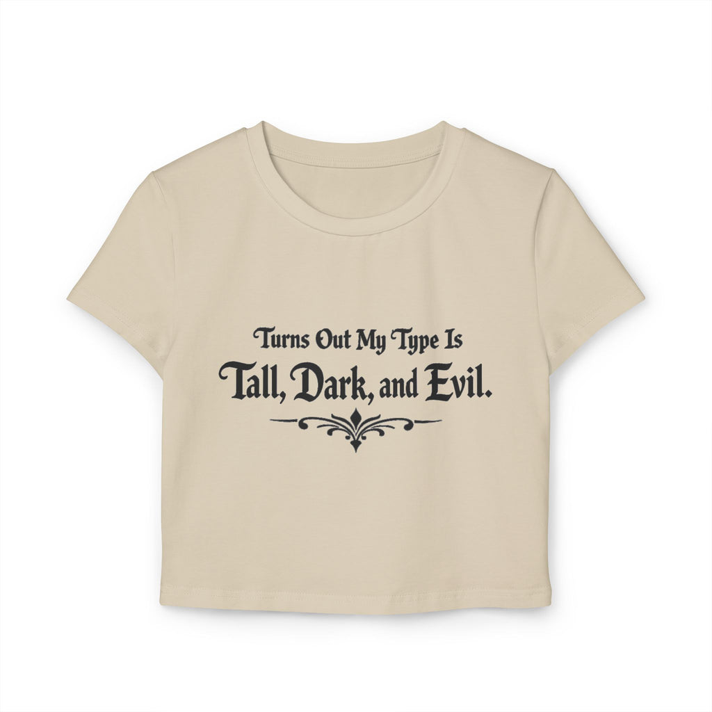 Turns Out My Type Is Tall, Dark and Evil | Dark Romance Baby Tee
