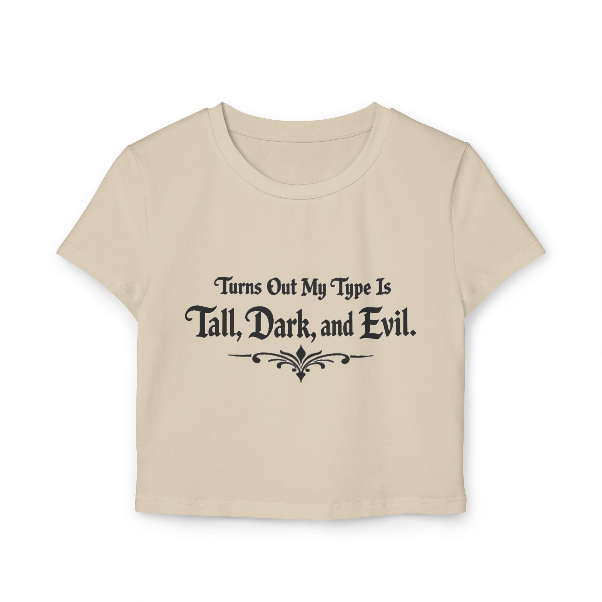Turns Out My Type Is Tall, Dark and Evil | Dark Romance Baby Tee