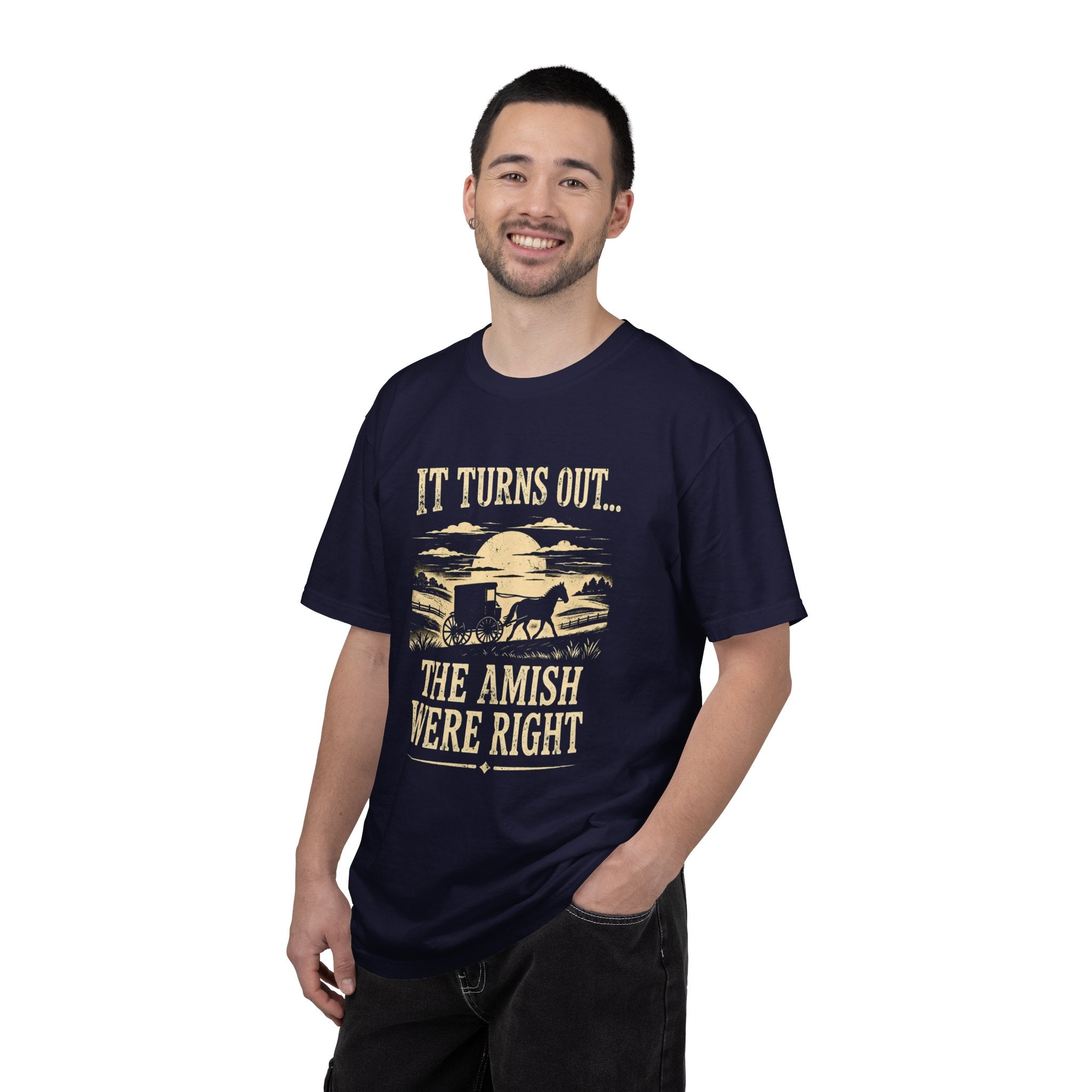It Turns Out The Amish Were Right — Dark Humor Tee | Comfort Colors 1717 Garment-Dyed