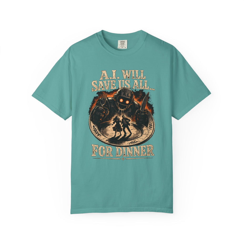 AI Will Save Us All (For Dinner) — Killer Robot Dark Humor Tee | Comfort Colors 1717 Garment-Dyed