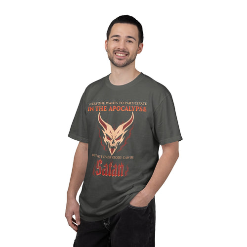 Everyone wants to participate in the Apocalypse but not everyone can be Satan | Comfort Colors 1717 Tee