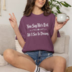 You Say He's Evil. All I See Is Dreamy - Comfort Colors 1717 Tee