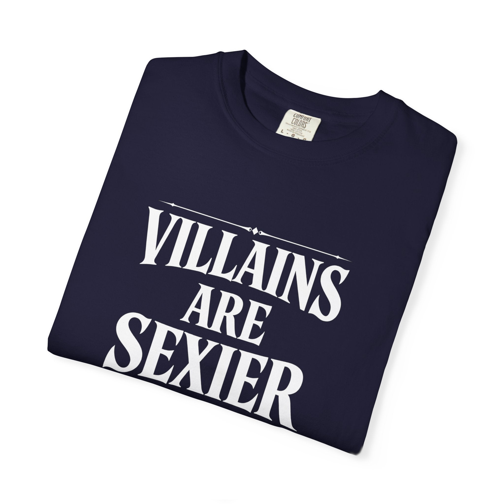 Villains Are Sexier T-Shirt — Dark Romance Graphic Tee for Antihero Fans