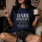 Dark Romance T-Shirt — "Dark Romance Better Than Therapy" Gothic Graphic Tee
