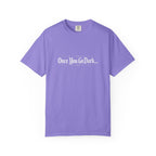 Once You Go Dark T-Shirt — Gothic Phrase Tee