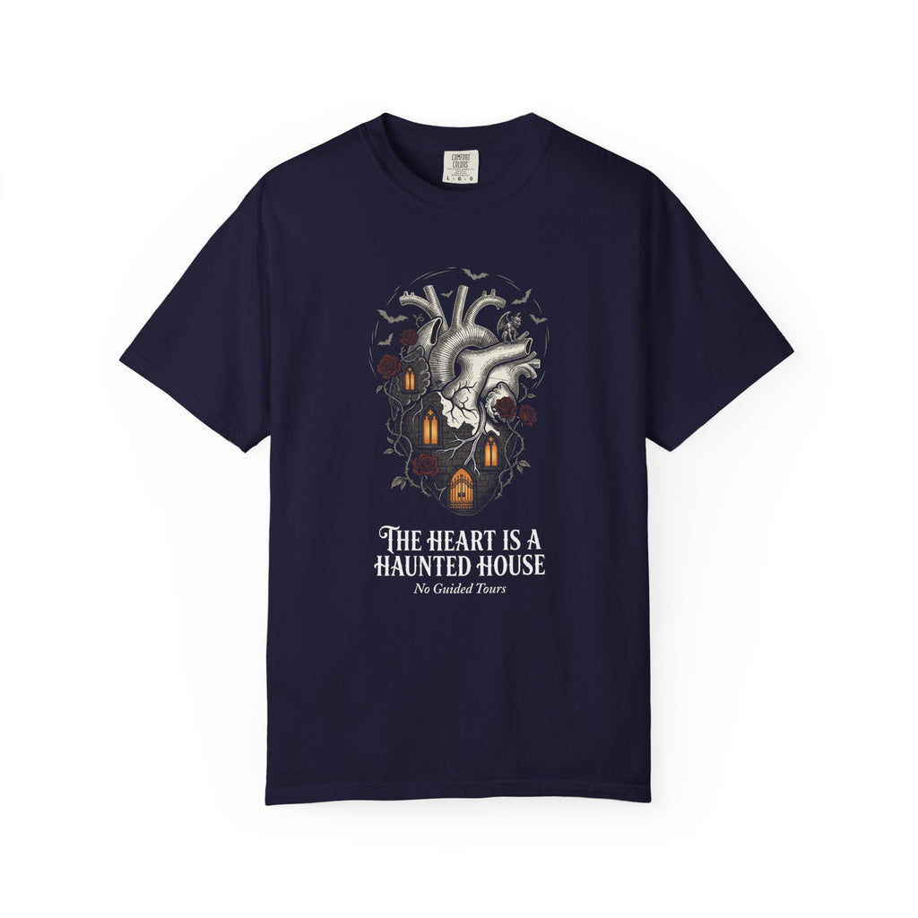 The Heart is a Haunted House -- No Guided Tours | Comfort Colors 1717 Tee