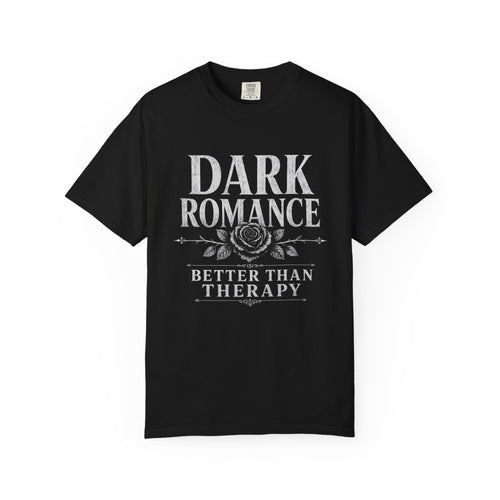 Dark Romance T-Shirt — "Dark Romance Better Than Therapy" Gothic Graphic Tee