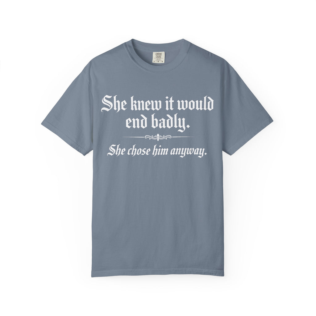 She Knew It Would End Badly | Dark Romance Gothic Text Tee - Comfort Colors 1717