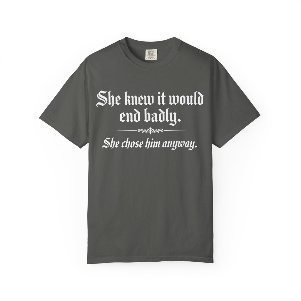 She Knew It Would End Badly | Dark Romance Gothic Text Tee - Comfort Colors 1717