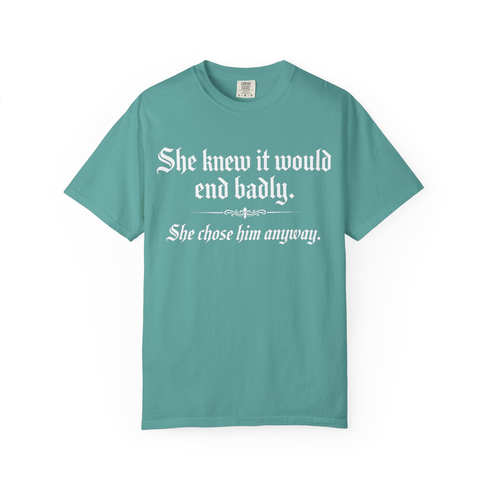 She Knew It Would End Badly | Dark Romance Gothic Text Tee - Comfort Colors 1717