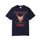 Everyone wants to participate in the Apocalypse but not everyone can be Satan | Comfort Colors 1717 Tee