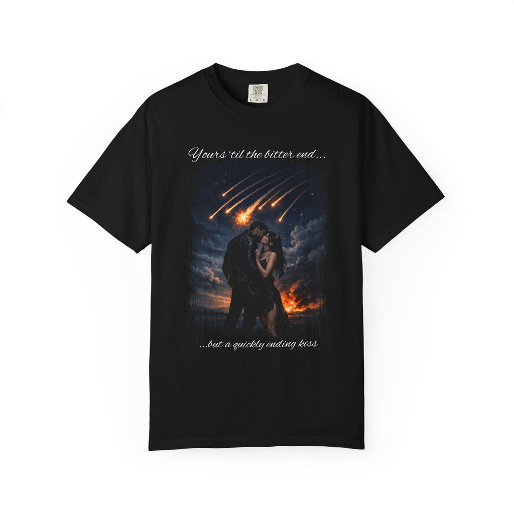 Yours 'til the Bitter End — Apocalypse Romance Last Kiss Tee | Comfort Colors 1717 Garment-Dyed