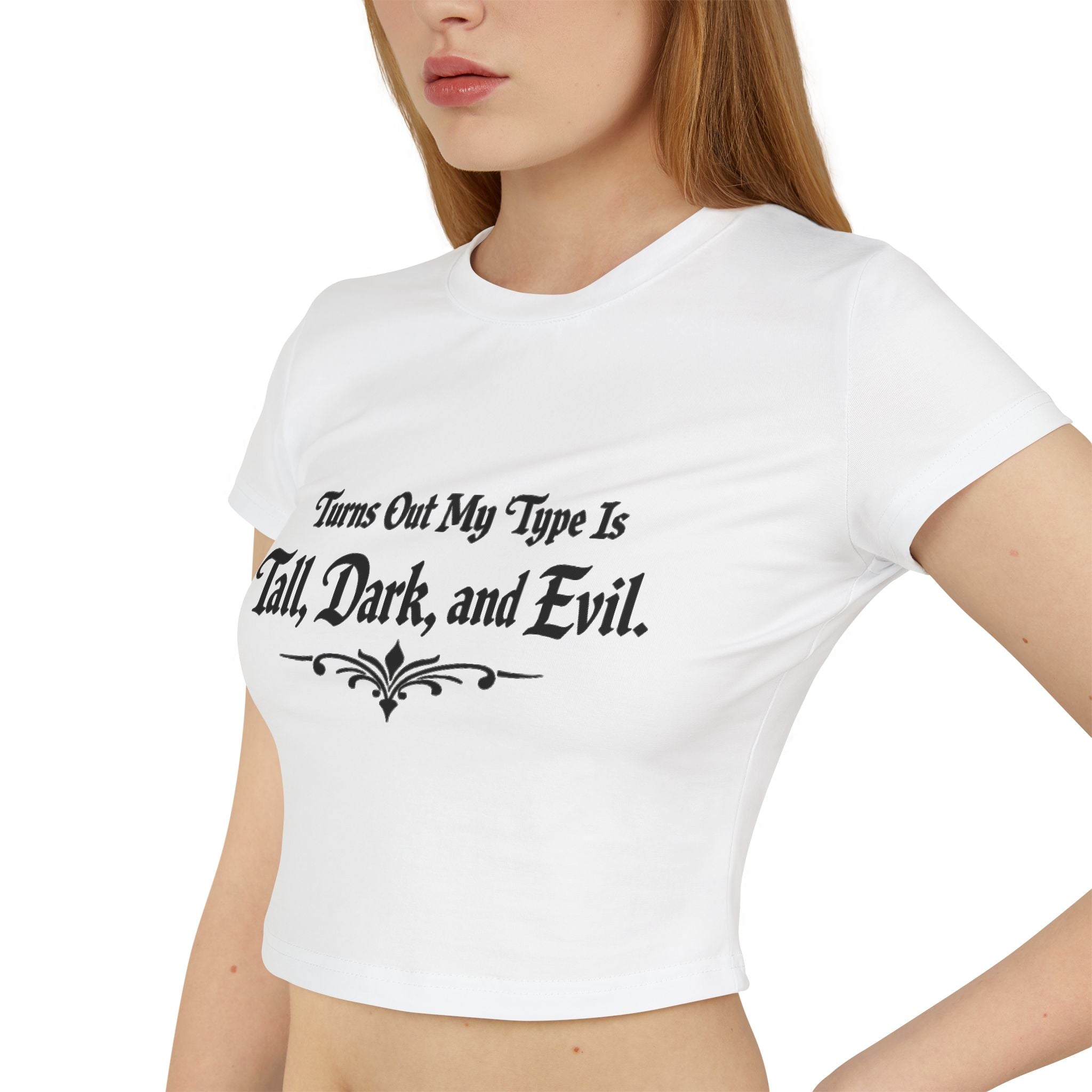 Turns Out My Type Is Tall, Dark and Evil | Dark Romance Baby Tee