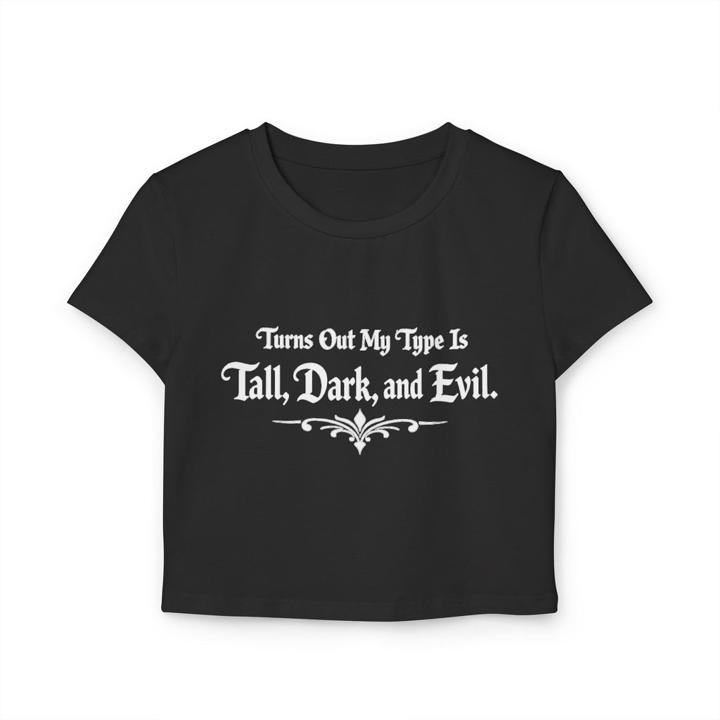 Turns Out My Type Is Tall, Dark and Evil | Dark Romance Baby Tee
