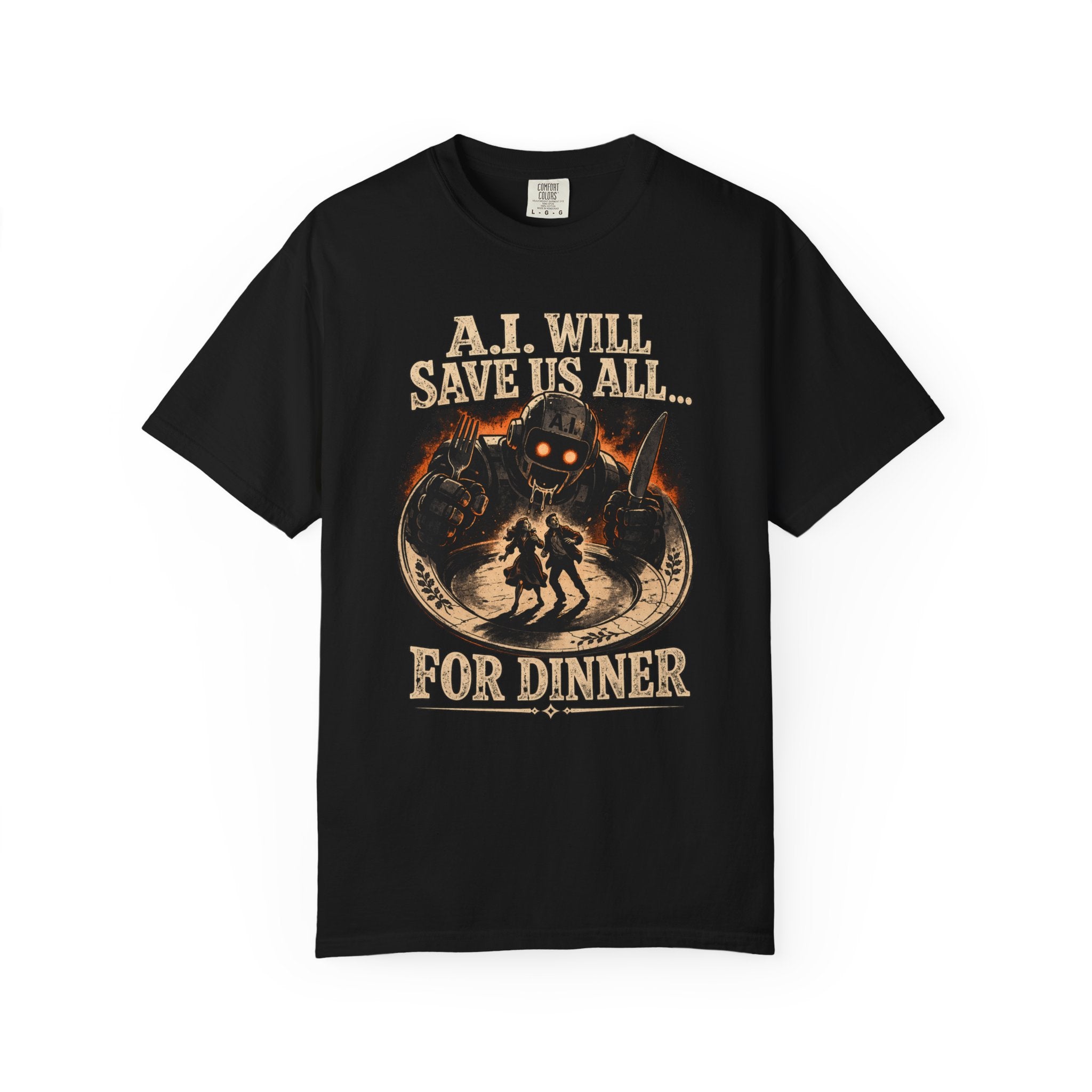 AI Will Save Us All (For Dinner) — Killer Robot Dark Humor Tee | Comfort Colors 1717 Garment-Dyed