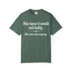 She Knew It Would End Badly | Dark Romance Gothic Text Tee - Comfort Colors 1717