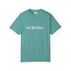 Once You Go Dark T-Shirt — Gothic Phrase Tee