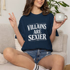 Villains Are Sexier T-Shirt — Dark Graphic Tee for Antihero Fans